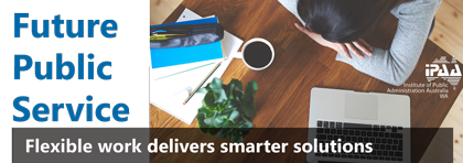 Future Public Service: Flexible work delivers smarter solutions